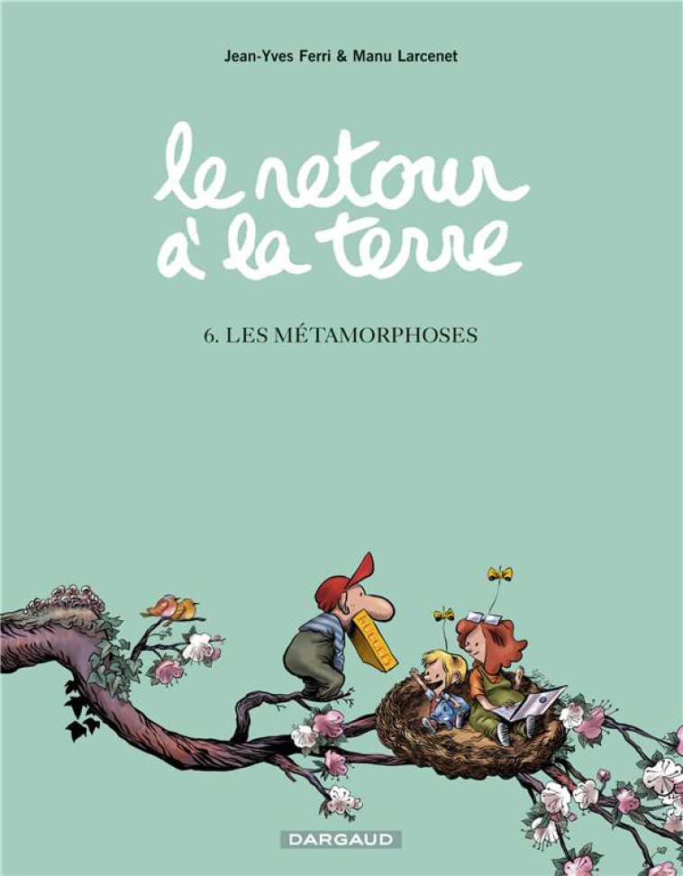 LE RETOUR A LA TERRE - TOME 6 - LES METAMORPHOSES - LARCENET MANU - DARGAUD