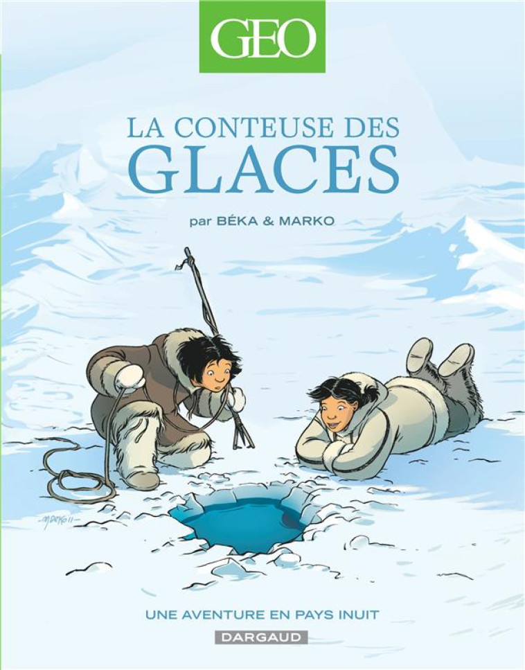 GEO BD - TOME 2 - LA CONTEUSE DES GLACES - BEKA/MARKO - DARGAUD