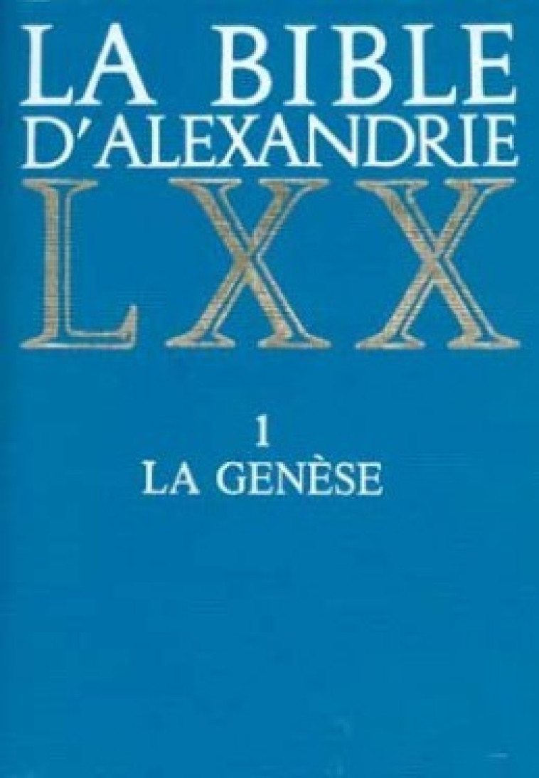 LA BIBLE D'ALEXANDRIE 01 LA GENESE - Collectif Collectif, Collectif , Martin Philippe, Collectif Clairefontaine  - CERF