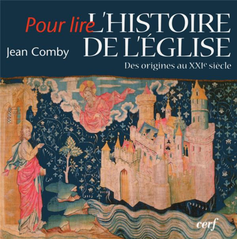 POUR LIRE L'HISTOIRE DE L'EGLISE - DES ORIGINES AUXXIE SIECLE - COMBY JEAN - CERF