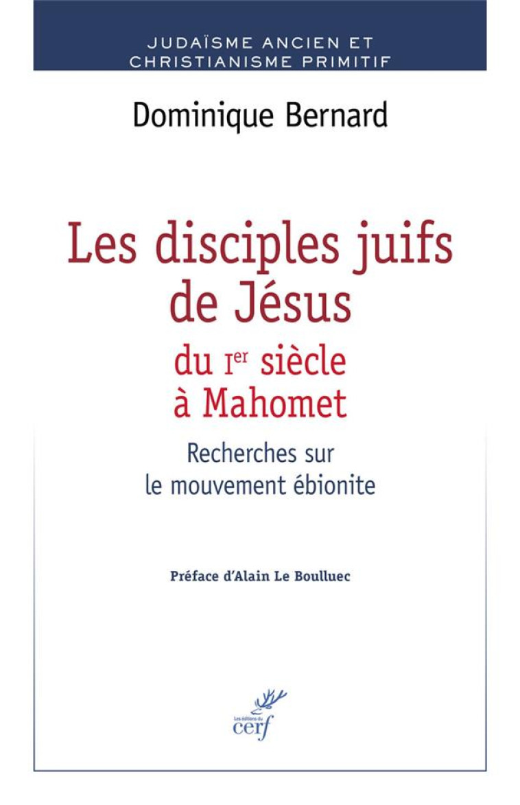 LES DISCIPLES JUIFS DE JESUS DU IER S. A MAHOMET - BERNARD DOMINIQUE - Cerf