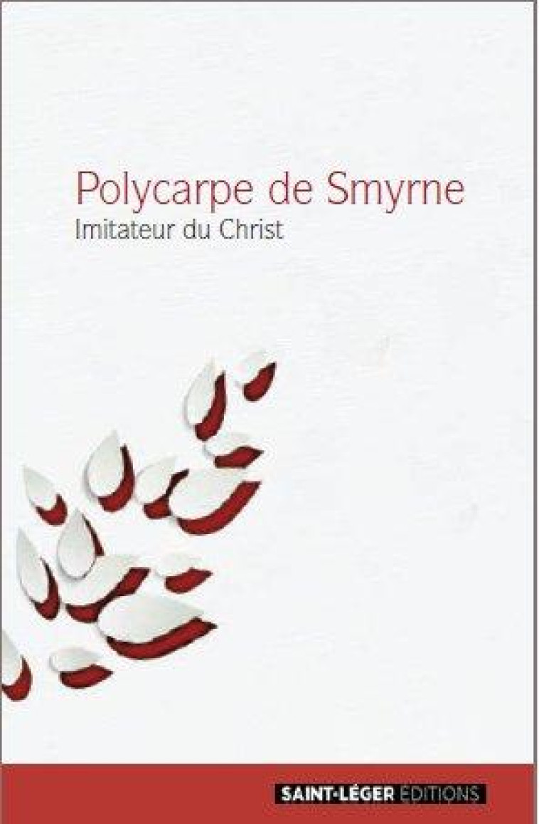 POLYCARPE DE SMYRNE - IMITATEUR DU CHRIST - DE SMYRNE POLYCARPE - Saint-Léger éditions