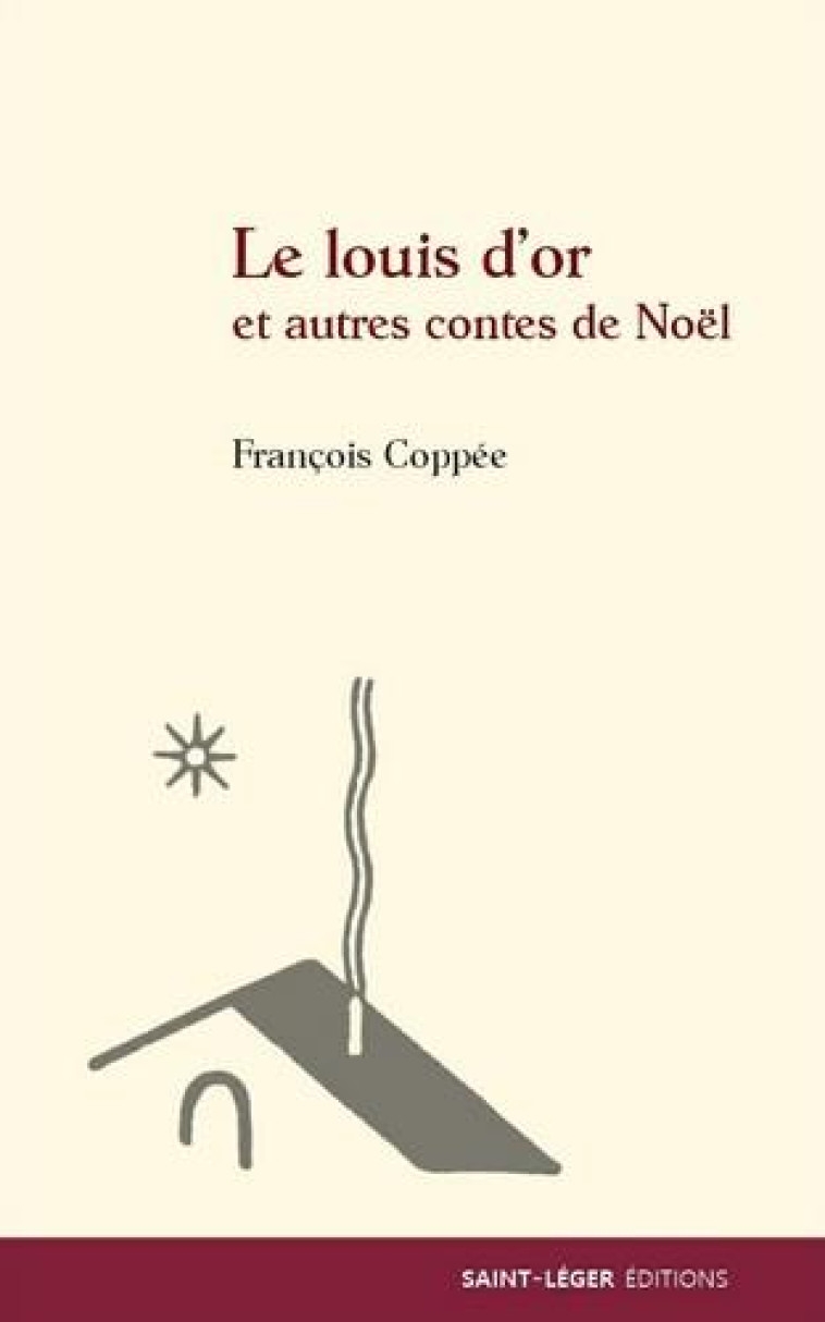 LE LOUIS DOR ET AUTRES CONTES DE NOEL - COPPEE FRANCOIS - Saint-Léger éditions