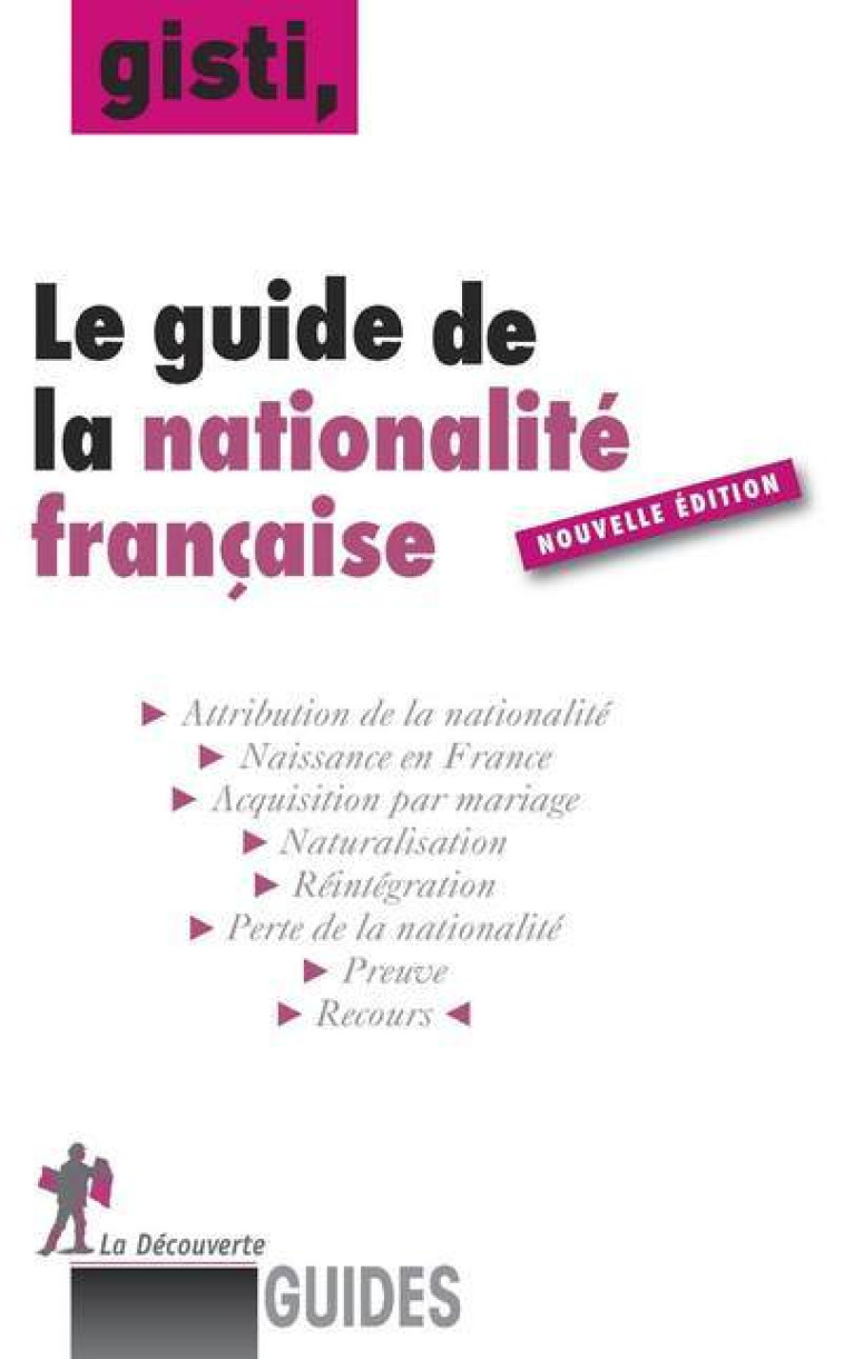 Guide de la nationalité française - GISTI (Groupe d'information soutien des immigrés) GISTI (Groupe d'information soutien des immigrés), GISTI (Groupe d'information soutien des immigrés)  - LA DECOUVERTE