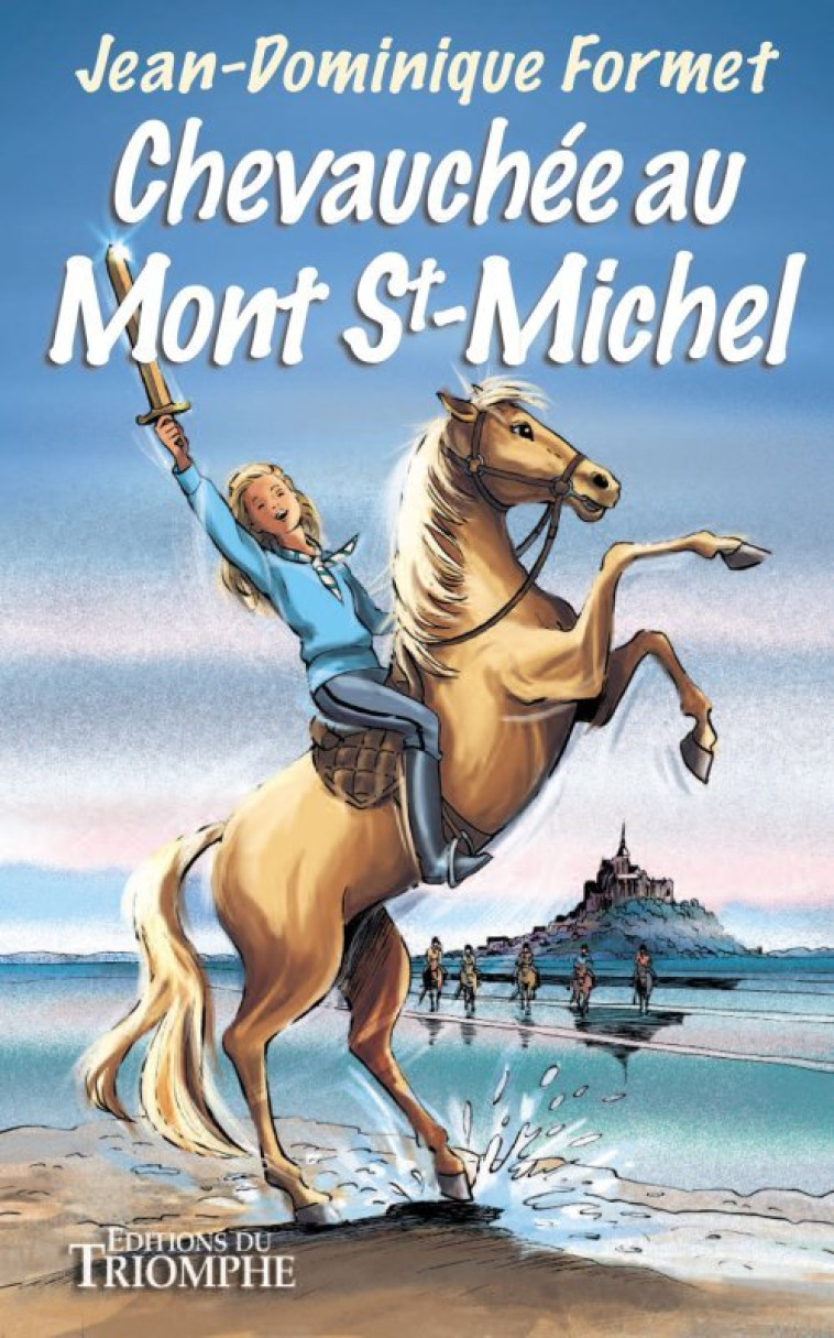 Chevauchée au Mont Saint-Michel - Formet Jean-Dominique, Collin Marie-Marthe - TRIOMPHE