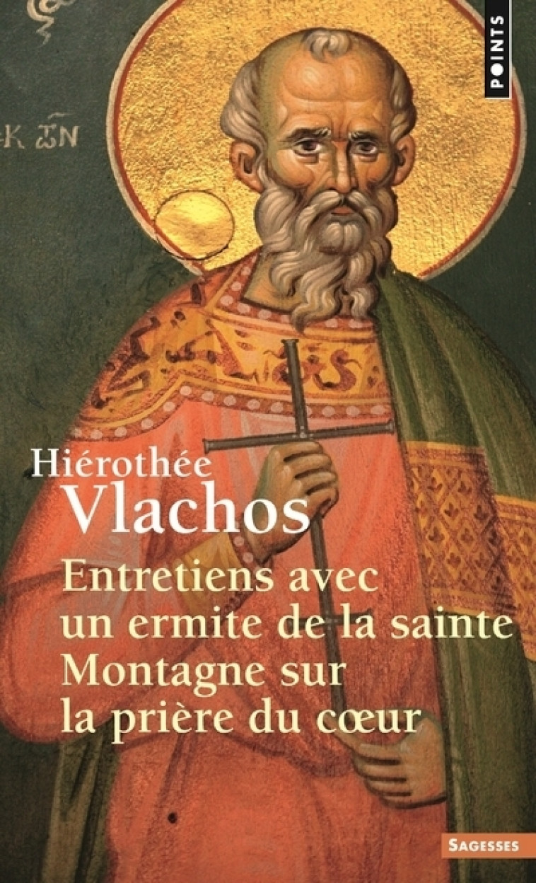 ENTRETIENS AVEC UN ERMITE DE LA SAINTE MONTAGNE SUR LA PRIERE DU COEUR - VLACHOS HIEROTHEE S. - POINTS