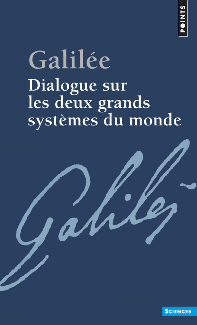 DIALOGUE SUR LES DEUX GRANDS SYSTEMES DU MONDE - GALILEE - POINTS