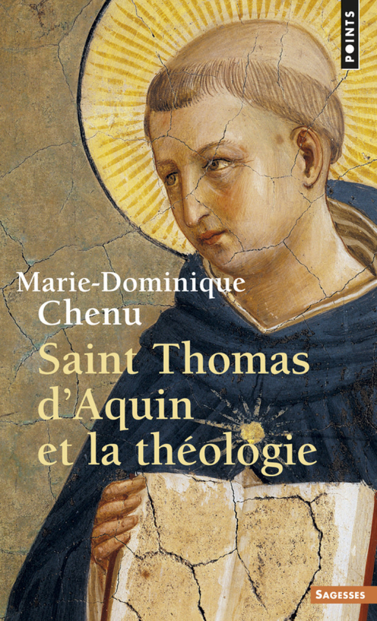 SAINT THOMAS D'AQUIN ET LA THEOLOGIE - CHENU M-D. - POINTS