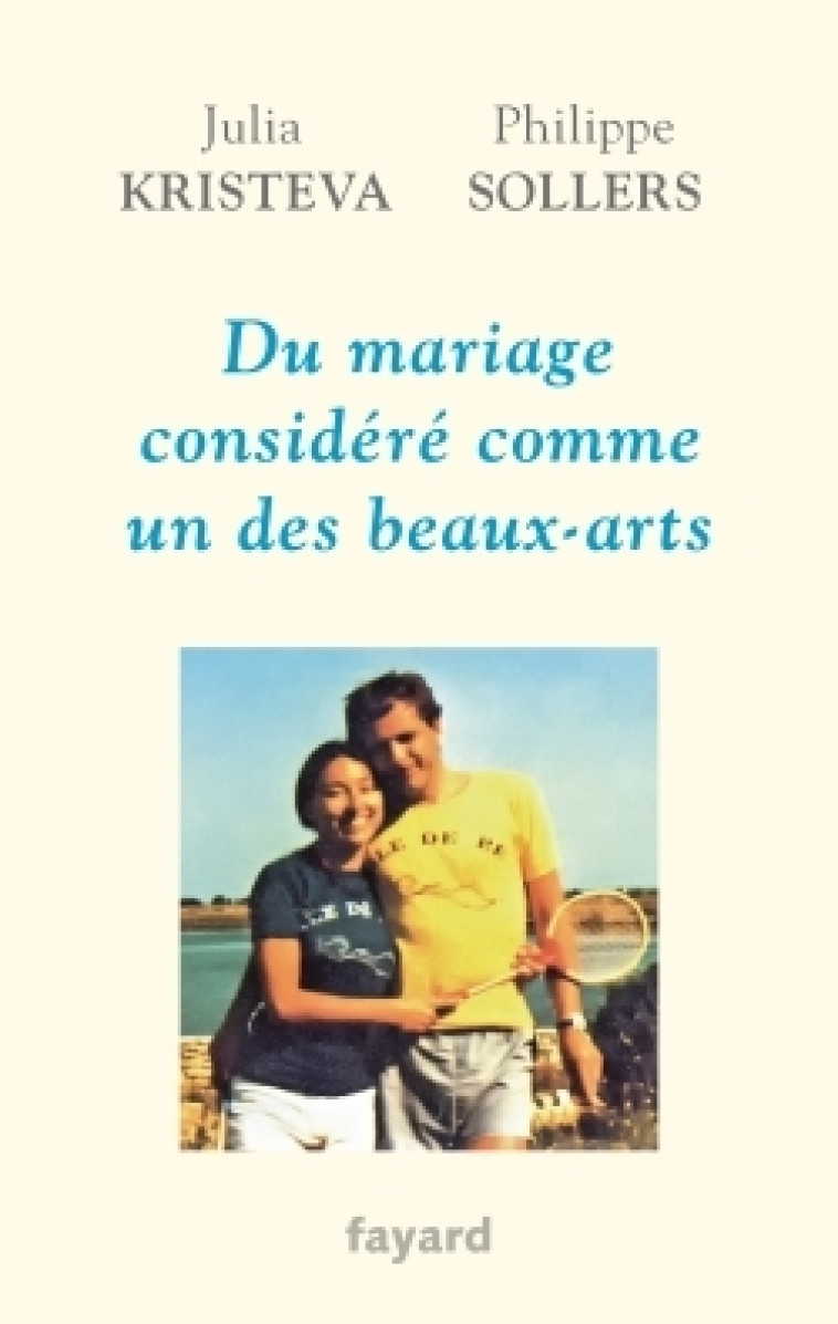 Du mariage considéré comme un des beaux-arts - Kristeva Julia, Sollers Philippe - FAYARD