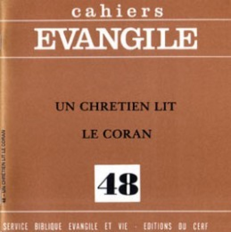 CAHIERS EVANGILE NUMERO 48 UN CHRETIEN LIT LE CORAN - Jomier Jacques, JOMIER JACQUES  - CERF