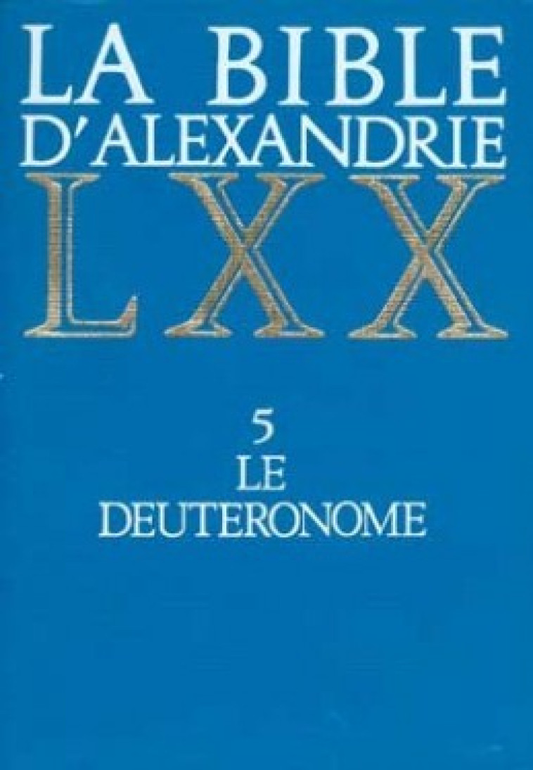 LA BIBLE D'ALEXANDRIE 5 LE DEUTERONOME - Harl Marguerite, Dogniez Cécile, Harl marguerite , DOGNIEZ CECILE  - CERF