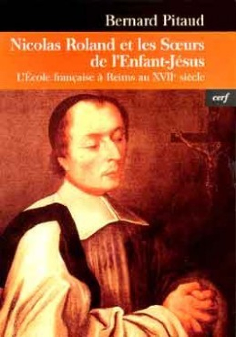 NICOLAS ROLAND ET LES SOEURS DE L'ENFANT-JESUS - Pitaud Bernard, Jordan Thierry, PITAUD BERNARD , JORDAN THIERRY  - CERF