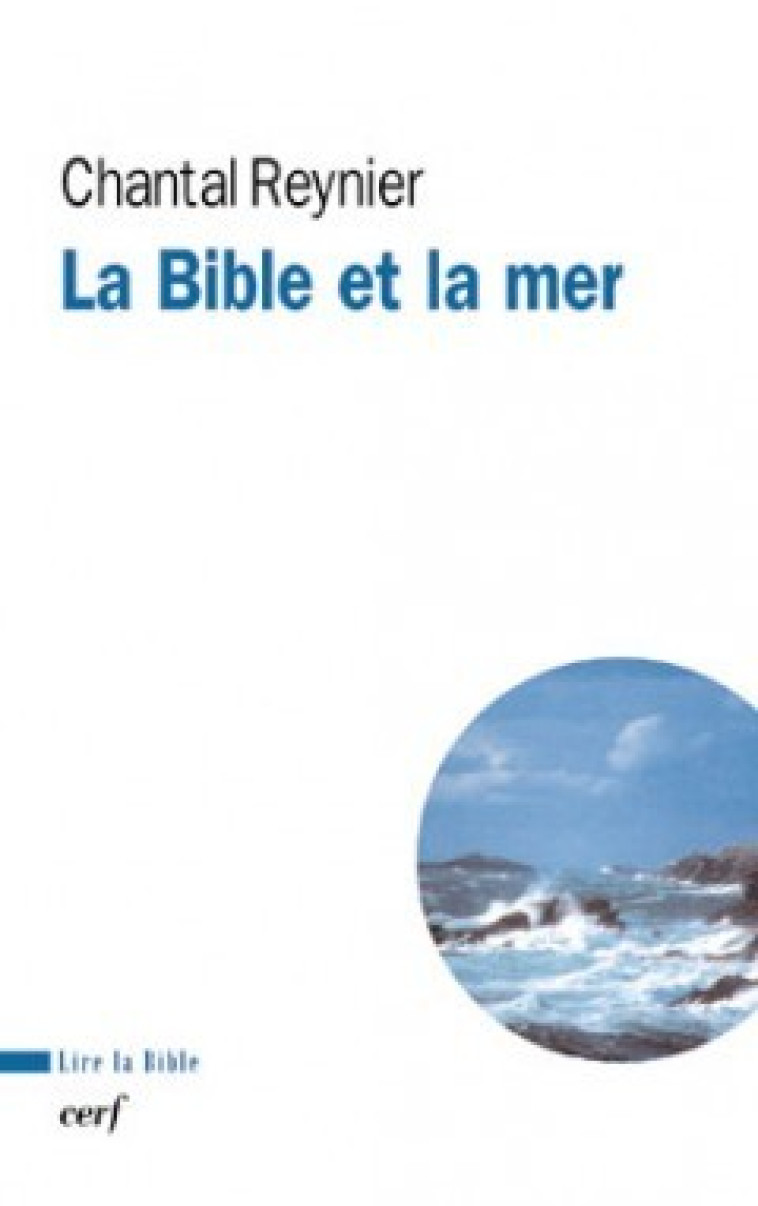 LA BIBLE ET LA MER - Reynier Chantal, Reynier chantal  - CERF