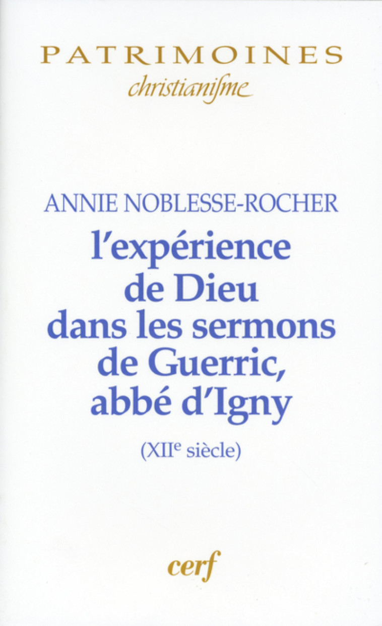 L'Expérience de Dieu dans les sermons de Guerric, abbé d'Igny - Noblesse-Rocher Annie - CERF