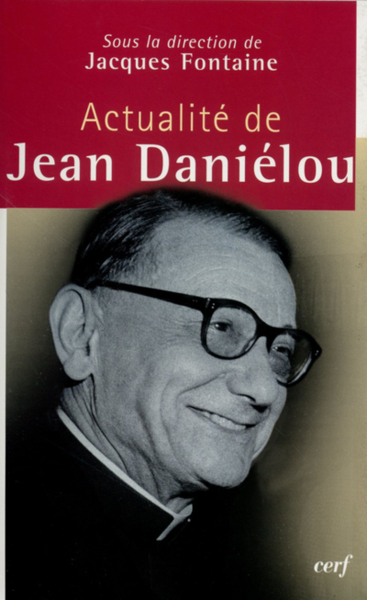 Actualité de Jean Daniélou - Fontaine Jacques, Fontaine jacques  - CERF