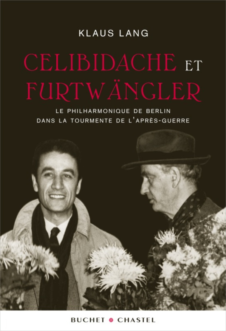 CELIBIDACHE ET FURTWANGLER - LANG KLAUS  - BUCHET CHASTEL