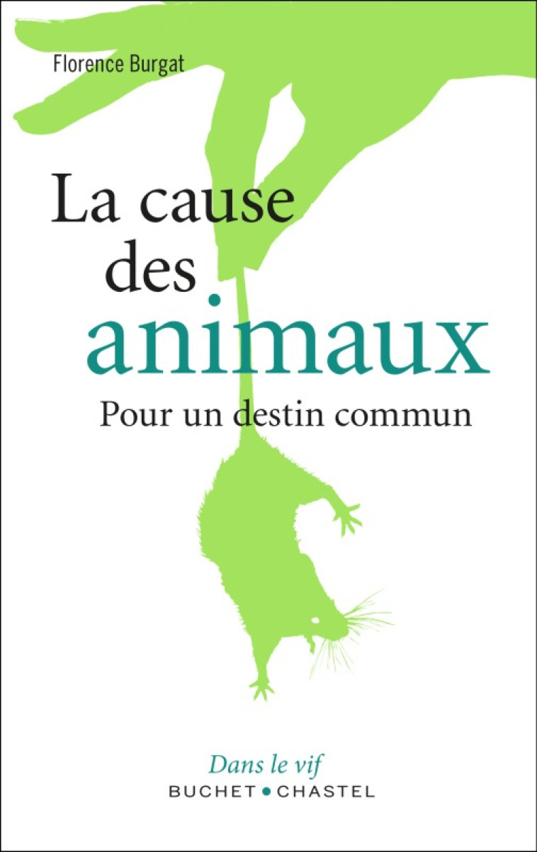 La cause des animaux - Burgat Florence - BUCHET CHASTEL