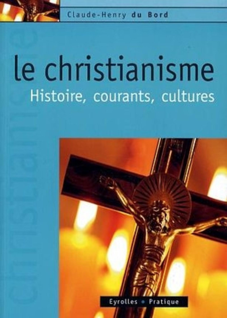 Le christianisme - du Bord Claude-Henry - EYROLLES