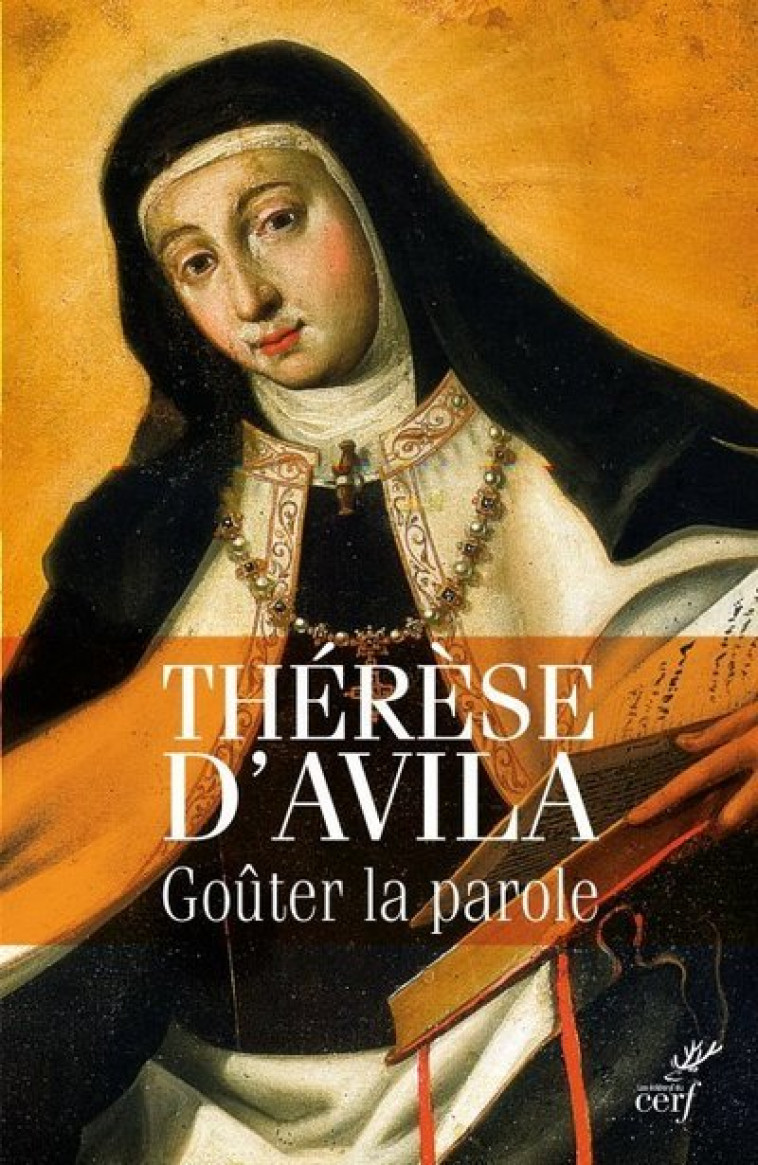 GOÛTER LA PAROLE - THERESE D'AVILA THERESE D'AVILA, THERESE D'AVILA  - CERF