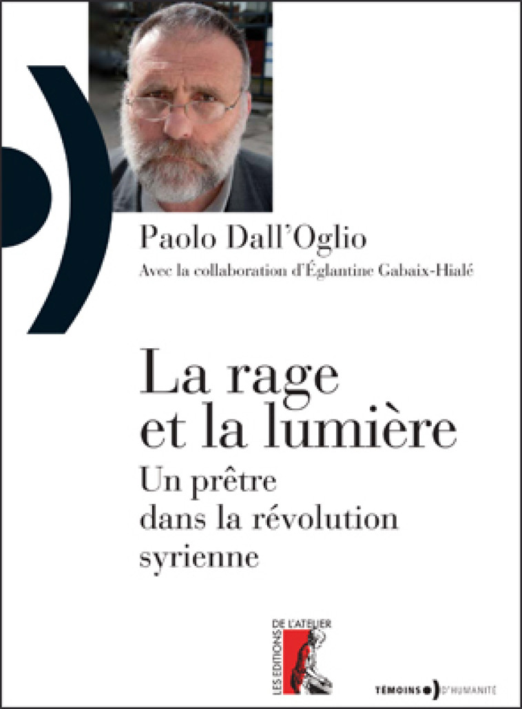 La rage et la lumière un prètre dans la révolution syrienne - DALL' OGLIO Paolo - ATELIER