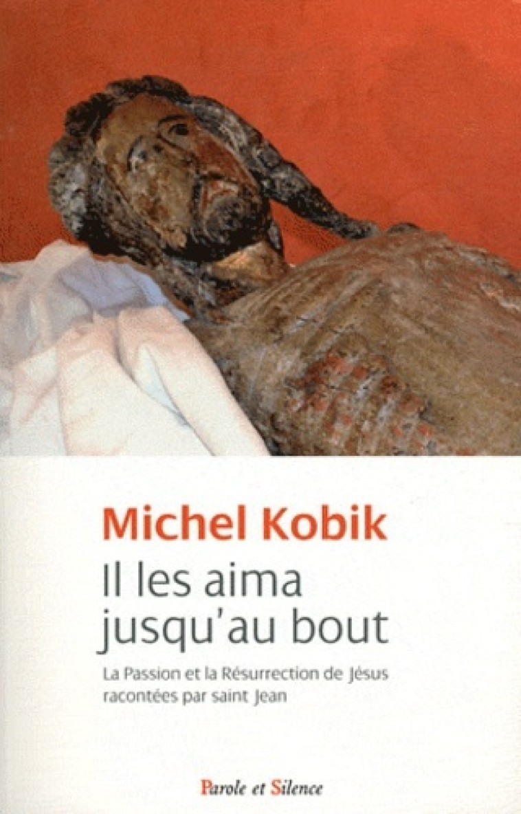 Il les aima jusqu'au bout - Kobik, sj Michel - PAROLE SILENCE