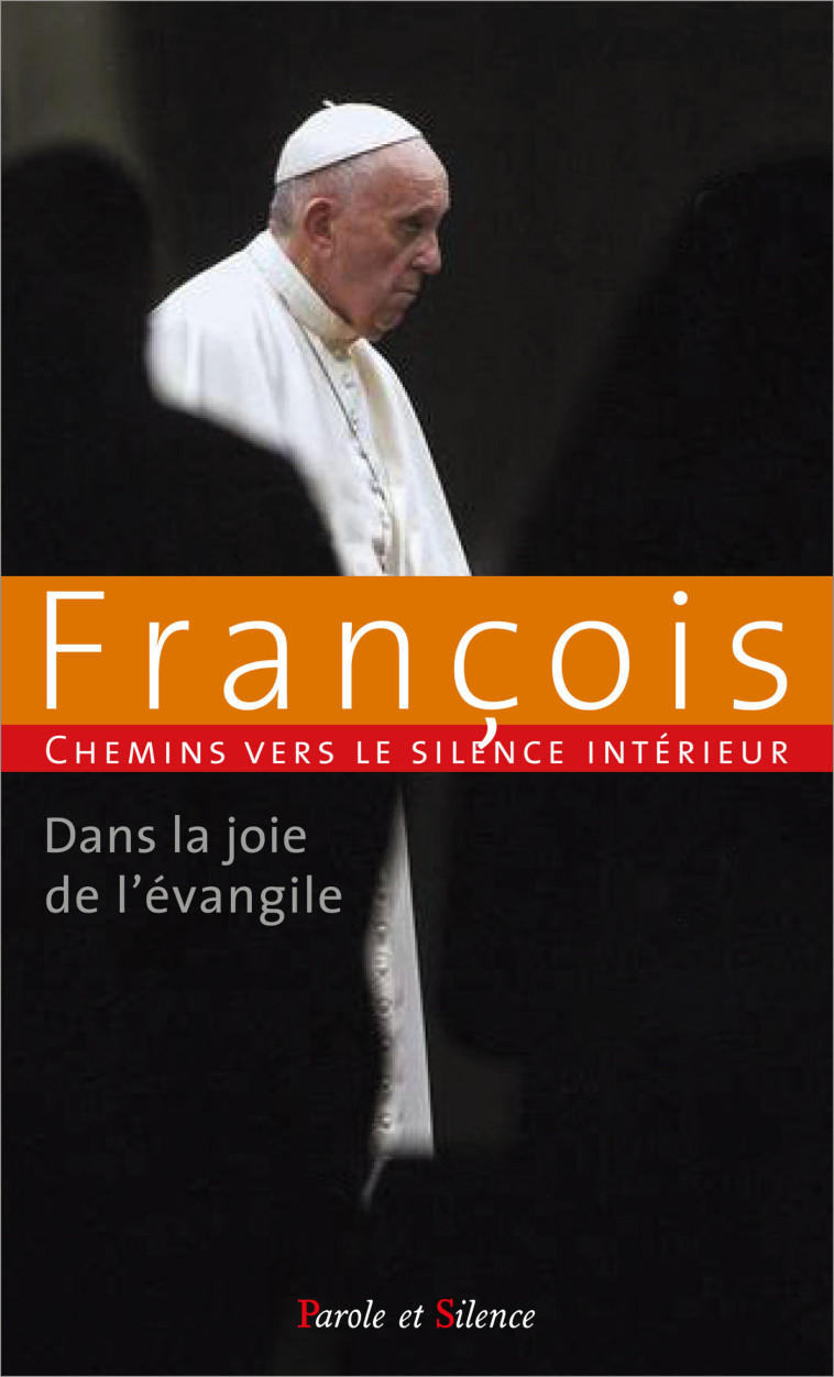 Chemins vers le silence intérieur avec François - Pape François Jorge Bergoglio - - PAROLE SILENCE