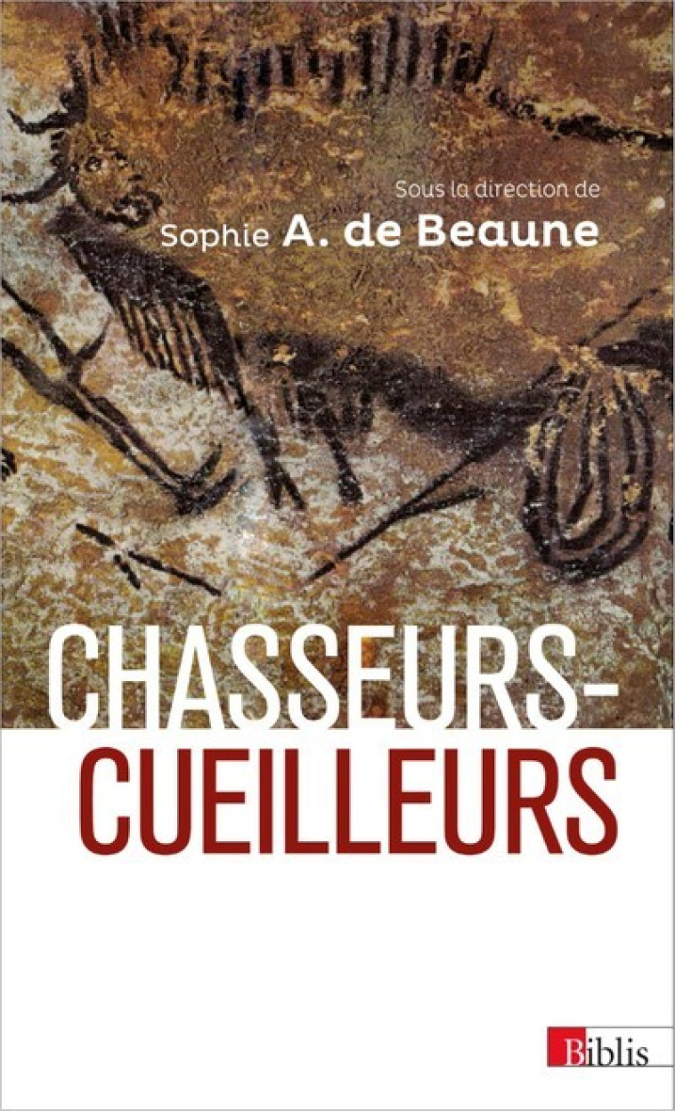 Chasseurs-cueilleurs. Comment vivaient nos ancêtres du Paléolithique supérieur - Beaune Sophie A. de - CNRS EDITIONS