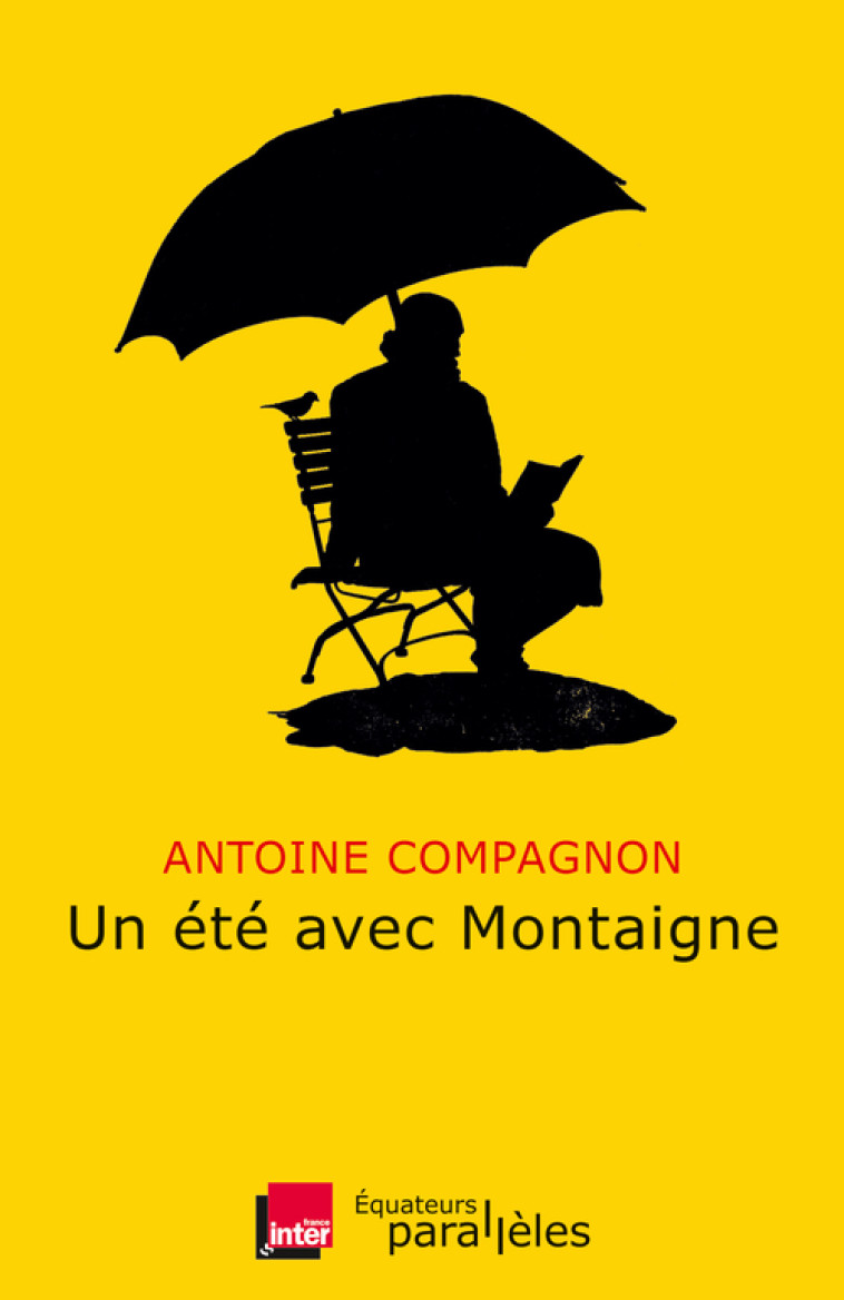 Un été avec Montaigne - Compagnon Antoine - DES EQUATEURS