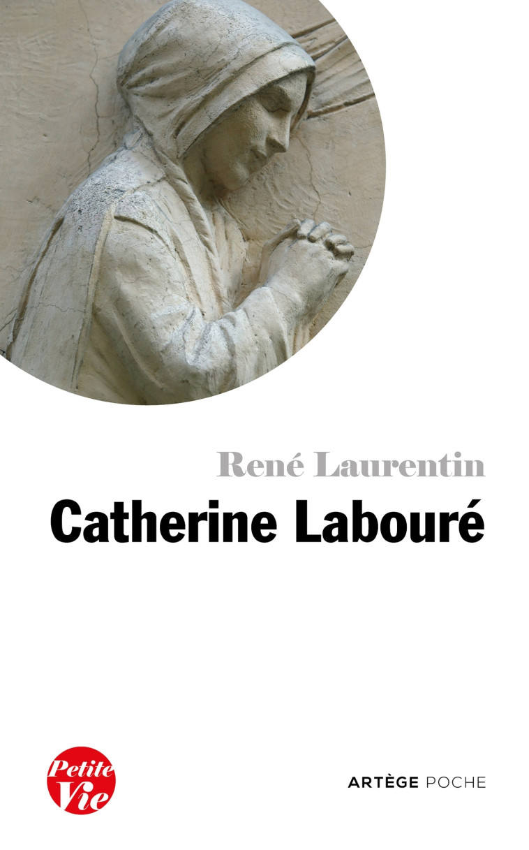 Petite vie de Catherine Labouré - Laurentin René - ARTEGE