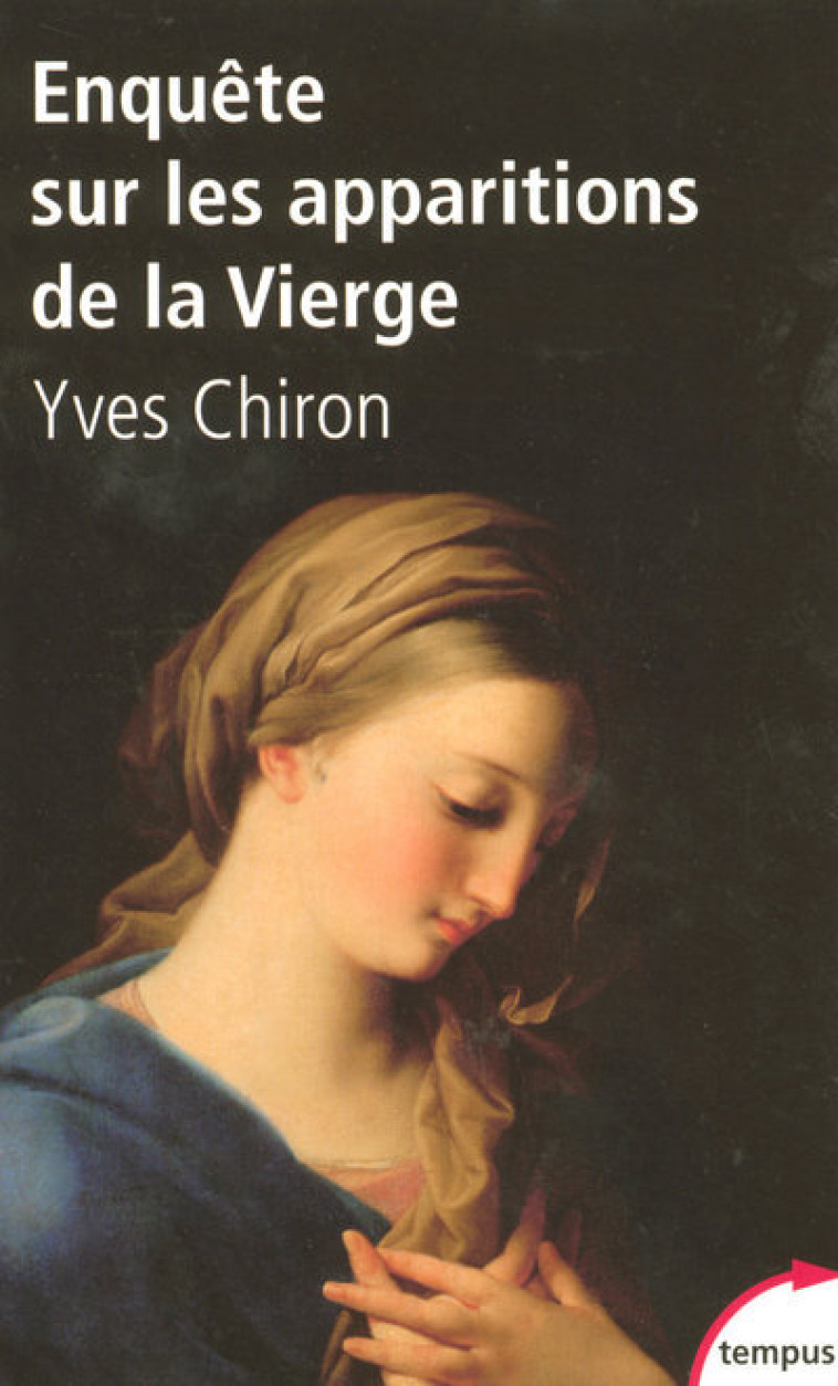 Enquête sur les apparitions de la Vierge - Chiron Yves - TEMPUS PERRIN