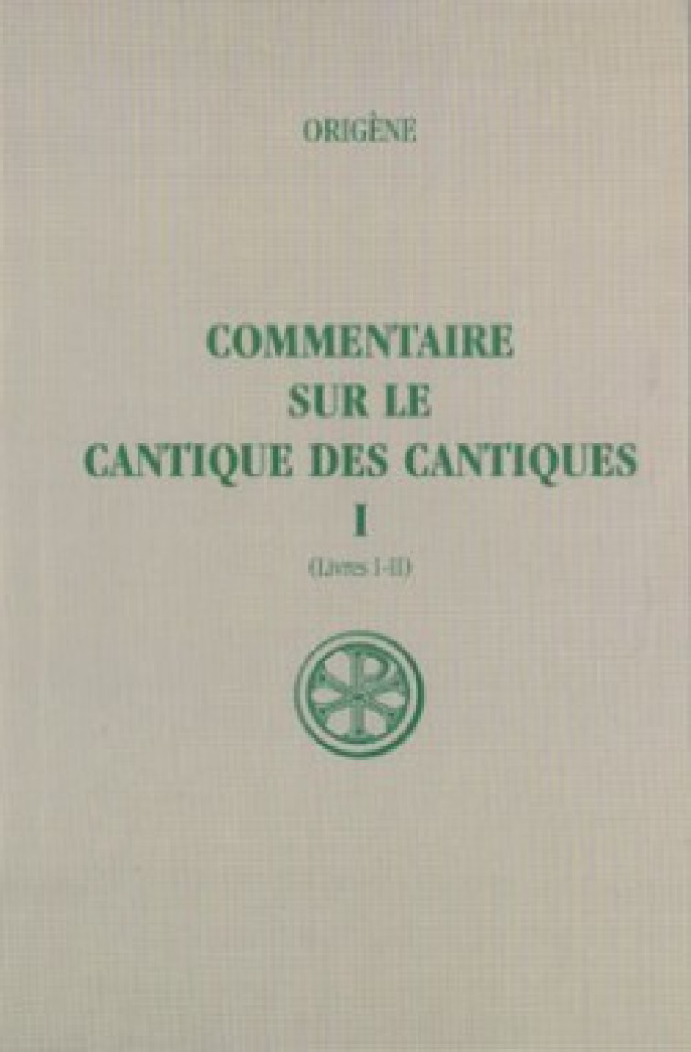 SC 375 COMMENTAIRE SUR LE CANTIQUE DES CANTIQUES,I - Origène Origène, Origène  - CERF