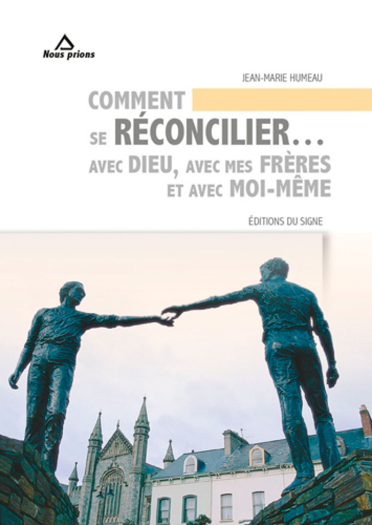 COMMENT SE RECONCILIER AVEC DIEU,AVEC MES FRERES ET AVEC MOI-MEME - J-MARIE HUMEAU - SIGNE