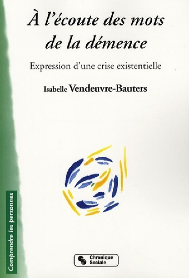 À l'écoute des mots de la démence expression d'une crise existentielle - Vendeuvre-Bauters Isabelle - CHRONIQUE SOCIA