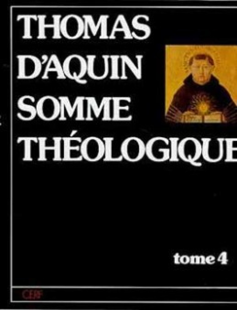 SOMME THEOLOGIQUE - TOME 4 TROISIEME PARTIE - Thomas d'Aquin Thomas d'Aquin, Thomas d'Aquin  - CERF