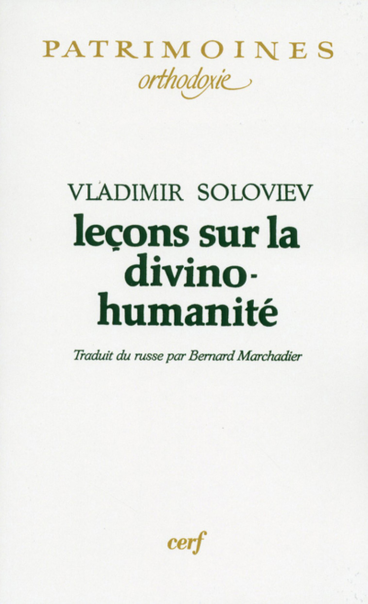 LECONS SUR LA DIVINO-HUMANITE - Soloviev Vladimir, Rouleau François, Marchadier Bernard, SOLOVIEV VLADIMIR , ROULEAU FRANCOIS , MARCHADIER BERNARD  - CERF