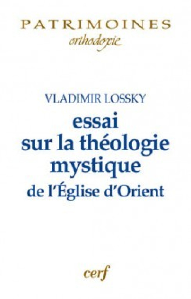 ESSAI SUR LA THÉOLOGIE MYSTIQUE DE L'ÉGLISE D'ORIENT - Lossky Vladimir, lossky vladimir  - CERF