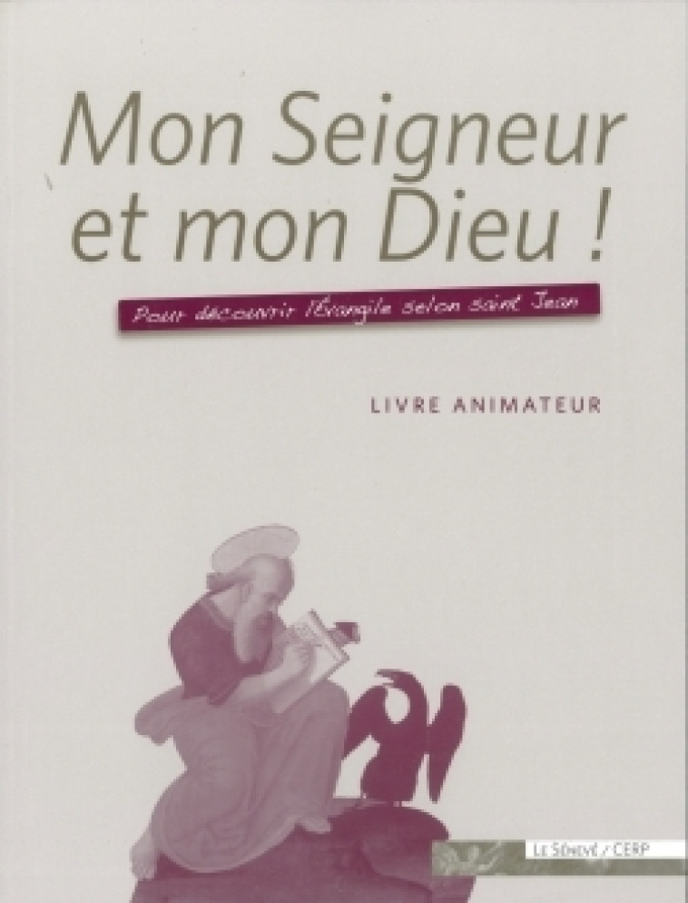 Mon Seigneur et mon Dieu ! - livre animateur - CERP CERP, Clénet Dominique, Monts Nicole,   - SENEVE