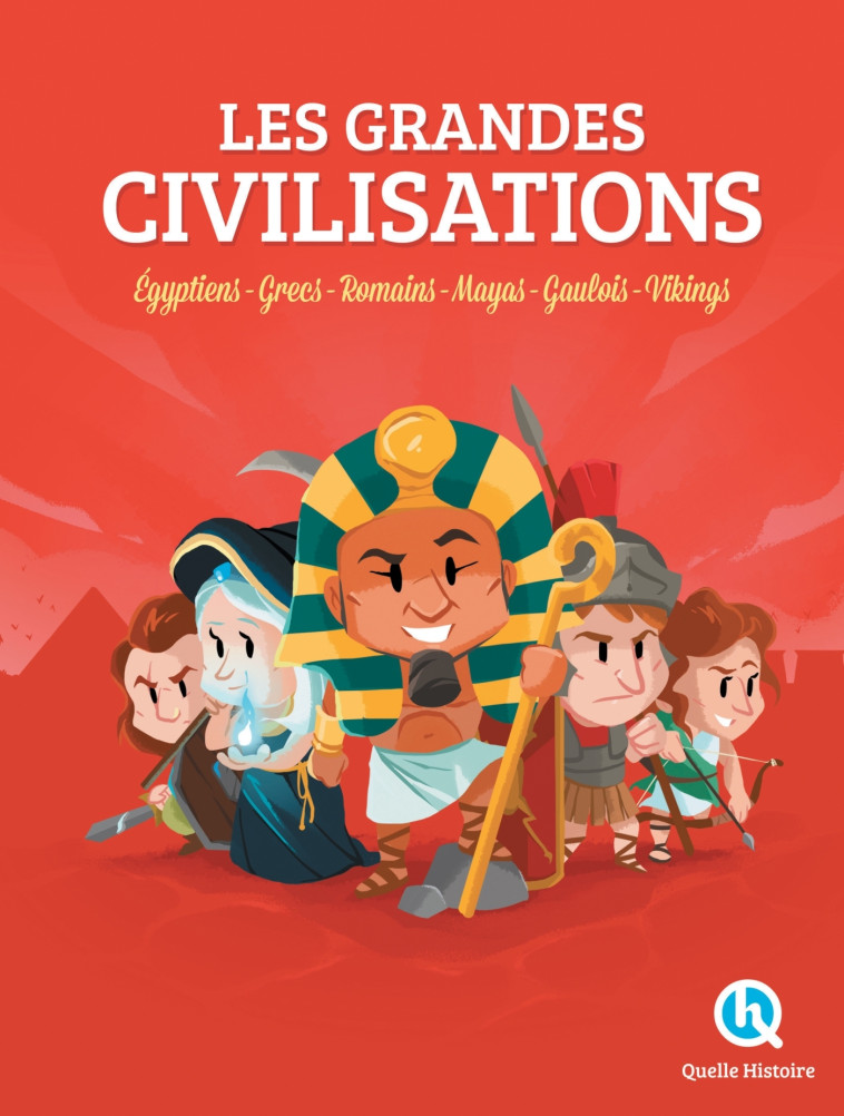 Les grandes Civilisations - Patricia Crété Patricia Crété, Mathieu Ferret Mathieu Ferret, Guillaume Biasse Guillaume Biasse, Bruno Wennagel Bruno Wennagel, Patricia Crété , Mathieu Ferret , Guillaume Biasse , Wennagel Bruno - QUELLE HISTOIRE