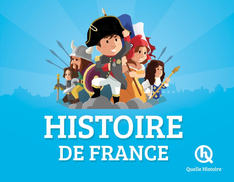 Histoire de France - Bruno Wennagel Bruno Wennagel, Leslie-Fleur Picardat Leslie-Fleur Picardat, Mathieu Ferret Mathieu Ferret, Vincent Mottez Vincent Mottez, Picardat Leslie-Fleur, Wennagel Bruno, Mathieu Ferret , Vincent Mottez  - QUELLE HISTOIRE