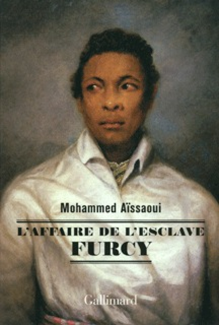 L'AFFAIRE DE L'ESCLAVE FURCY - Mohammed Aïssaoui - GALLIMARD