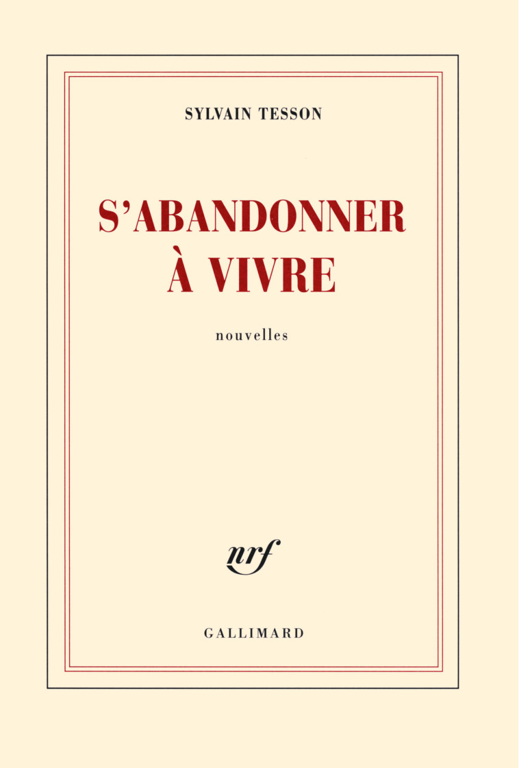 S'ABANDONNER A VIVRE - Sylvain Tesson - GALLIMARD