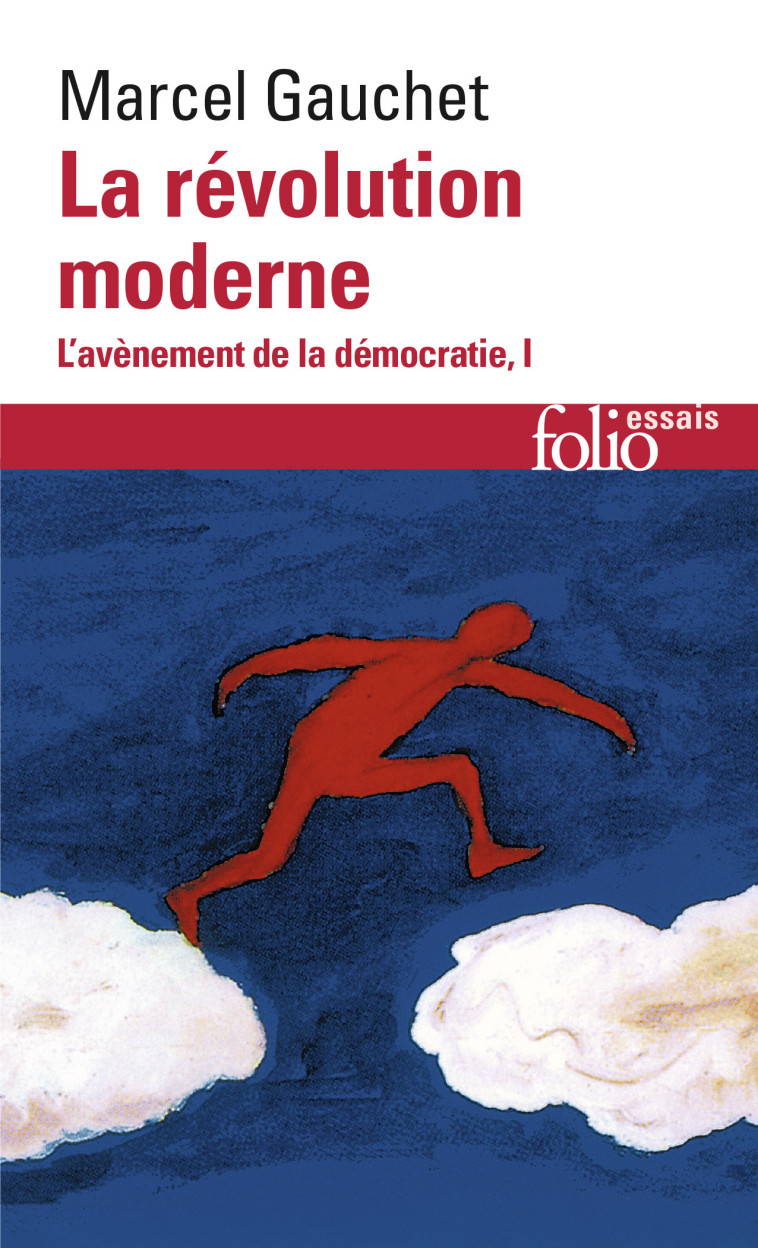 L'AVENEMENT DE LA DEMOCRATIE - I - LA REVOLUTION MODERNE - GAUCHET MARCEL - FOLIO