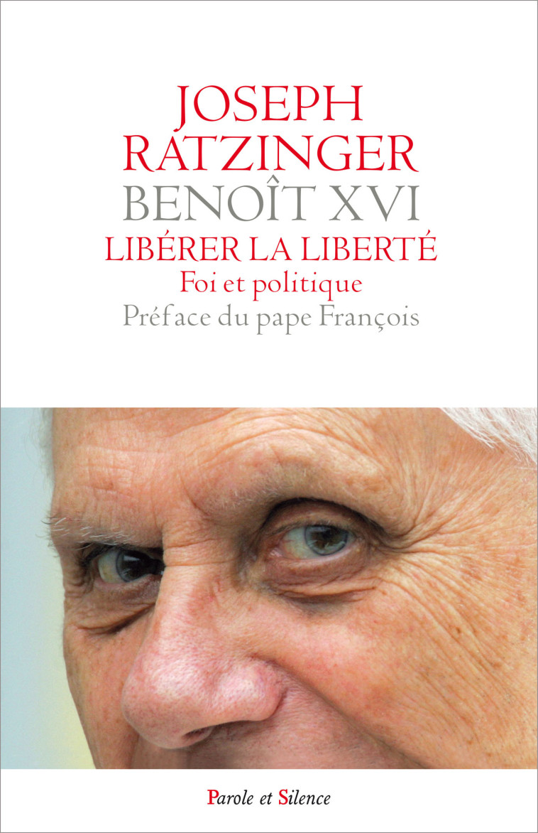 Libérer la liberté - Benoît XVI Joseph Ratzinger - - PAROLE SILENCE