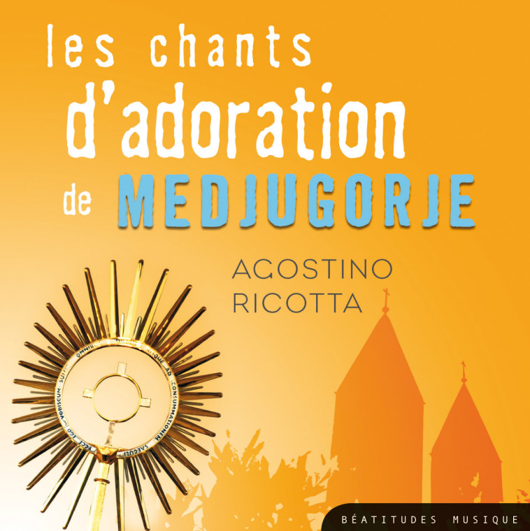 Les chants d’adoration de Medjugorje – CD - Ricotta Agostino - BEATITUDES