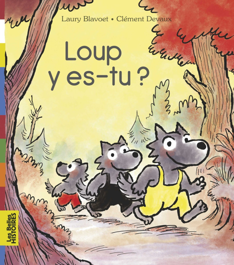 Loup, y es-tu ? - Blavoet Laury, Devaux Clément - BAYARD JEUNESSE