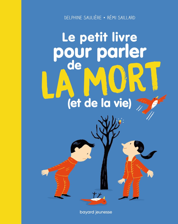 Le Petit livre pour parler de la mort (et de la vie !) - Sauliere D'Izarny-Gargas Delphine, Saillard Rémi - BAYARD JEUNESSE