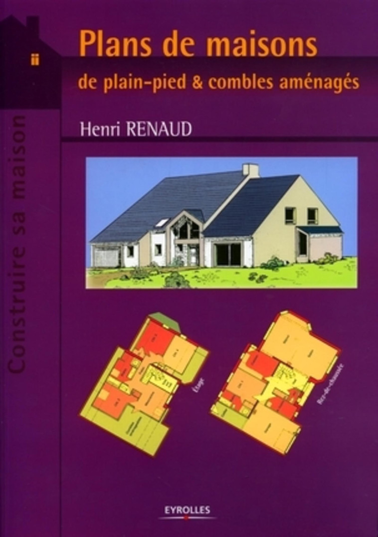 Plans de maisons de plain-pied et combles aménagés - Renaud Henri - EYROLLES