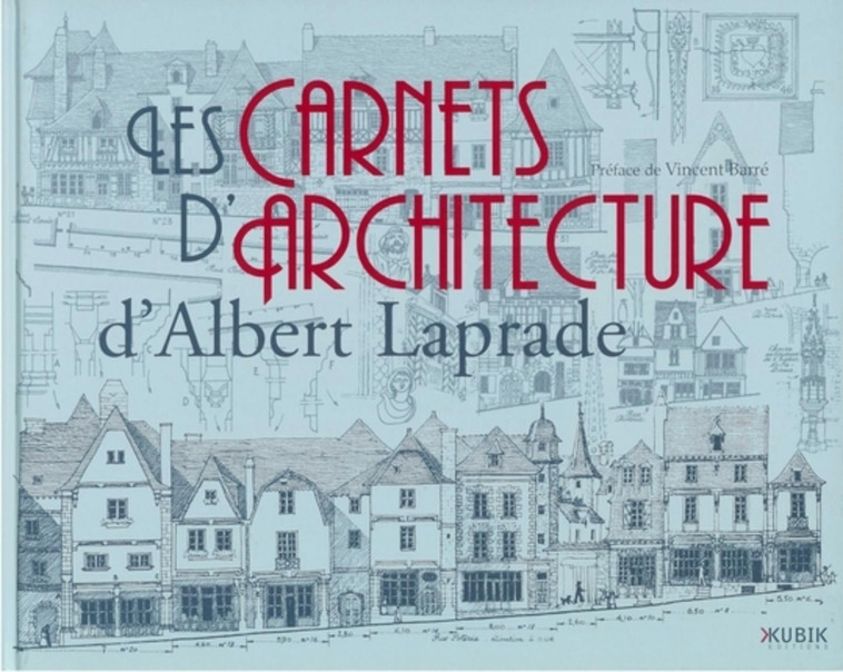 Les carnets d'architecture d'Albert Laprade - Laprade Albert - KUBIK