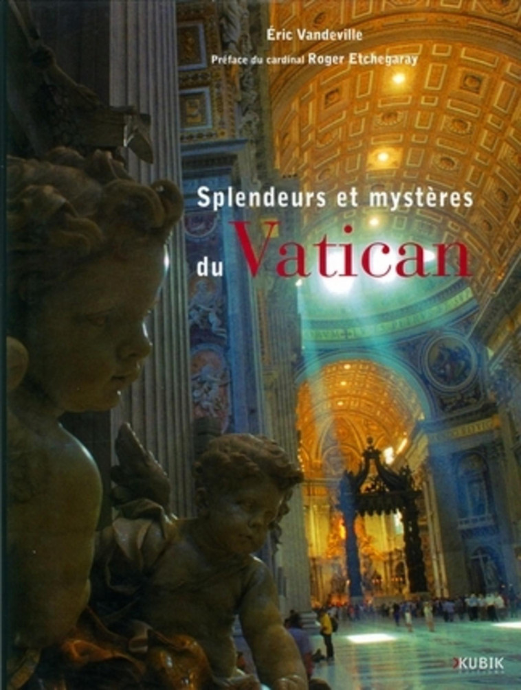 SPLENDEURS ET MYSTERES DU VATICAN. DANS L'INTIMITE DES PAPESET LES COULISSES DU - VANDEVILLE ERIC  - KUBIK