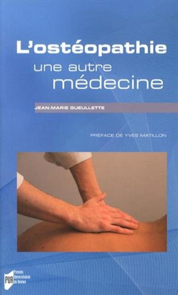 OSTEOPATHIE UNE AUTRE MEDECINE - PUR , Gueullette Jean-Marie - PU RENNES